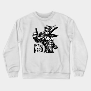 I´m Your Hero Crewneck Sweatshirt